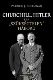 Patrick J. Buchanan: Churchill, ​Hitler és „a szükségtelen háború”