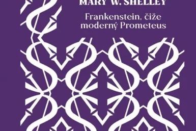 Mary W. Shelleyová: Frankenstein čiže Moderný Prometeus