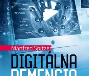 Manfred Spitzer: Digitálna demencia