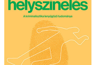 Tom Jackson & Paul Knepper: Bűnügyi helyszínelés – A kriminalisztika lenyűgöző tudománya