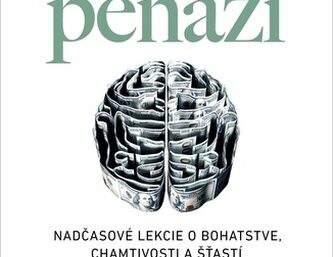 Morgan Housel: Psychológia peňazí – Nadčasové lekcie o bohatstve, chamtivosti a šťastí