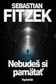 Sebastian Fitzek: Nebudeš si pamätať 